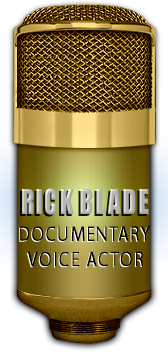 Contact documentary voice actor Rick Blade for documentary voice over.